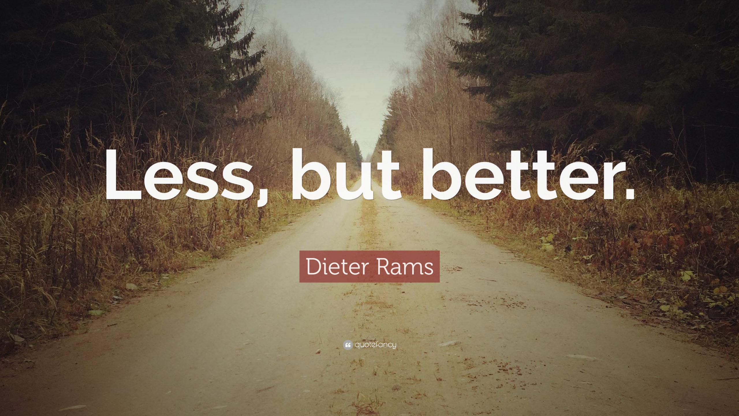 less but better, quote by dieter rams